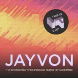 Interesting Times: Version.22 - Jayvon