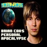 Brian Cox's Personal Apocalypse