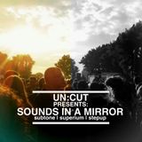 un:cut - sounds in a mirror