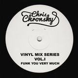 Chris Chronsky -Vinyl Mix Series Vol.I - Funk You Very Much