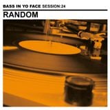 Bass In Yo Face Session:24