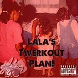 LaLa's Twerkout Plan!