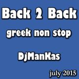 Non Stop Greek Mix / Back 2 Back / DjManKas / July 2015