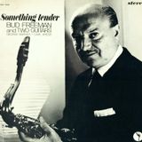 Something Tender - Bud Freeman & Two Guitars (Full Album)