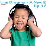 Uplifting Dreams ~ A New Era Ep.16