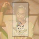 Balaio Groove vol.44 - compiled by Dj Evelyn Cristina