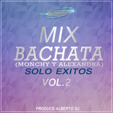Mix Bachata Solo Exitos Vol 2 (Especial Monchy y Alexandra) Prod.Alberto Dj