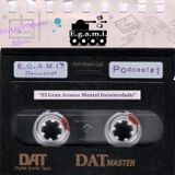 (EGAMIPOD001) E.G.A.M.I. Recordings Podcast#1: El Gran Avance Mental Incontrolado - 2011