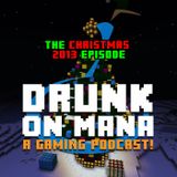 Drunk on Mana - The Christmas 2013 Episode