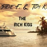 Steve F. & Tom K.-The Rich Kids