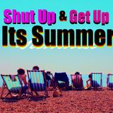 Shut Up & Get Up... Its Summer!