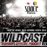 Wildcast 72 - Live at Space Ibiza Opening Fiesta 2013
