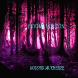 Beyond Horizon 10 with Koushik Mukherjee