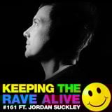 Keeping The Rave Alive Episode 161 featuring Jordan Suckley