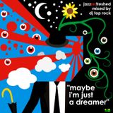Maybe im just a dreamer - jazz re:freshed mix by Dj TopRock