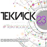 Teknick presents #Teknicolor 23