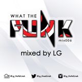 WhAt The FuNk Mixx 006 ( Mixed By Lg )