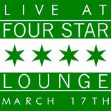 Live @ Four Star Lounge Part 1 (St. Patty's Day Edition)