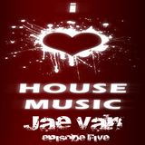 I Love House Music Episode Five with JAE VAN 08282015