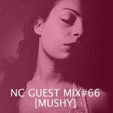 NC GUEST MIX#66: MUSHY