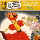 BANANAS PARTY / 78 RPM / MUSICA GATUNA