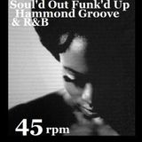 Soul'd Out Funk'd Up Hammond Groove & R&B -(45 rpm)