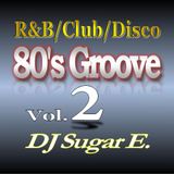 80's Groove Vol.2: R&B/Club/Disco - DJ Sugar E.