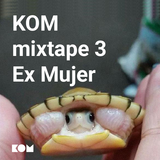 KOM Mixtape 3 - Ex Mujer