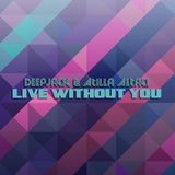 Deepjack & Atilla Altacı - Live Without You (Original Mix)