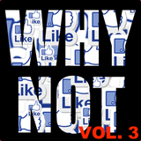 WHY NOT VOL. 3