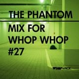The Phantom - Mix For Whopwhop #27