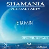 ETAMIN - SHAMANIA VIRTUAL PARTY ( #UPLIFTING stage )