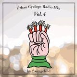 Urban Cyclops Radio Mix Vol.04 by Swingchild