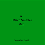 A Much Smaller Mix #1