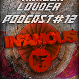 Infamous - HARDER & LOUDER PODCAST # 12