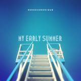 Monochronique - My Early Summer (May 2015 Promo Mix)