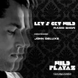Let´s Get Wild #001 w/ John Deluxe - Wild Playaz Radio Show