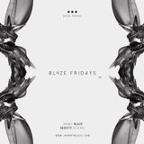 BL4ZE Fridays 08