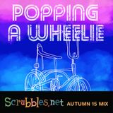 Popping A Wheelie: Scrubbles.net Autumn 2015 Mix