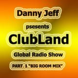 Danny Jeff presents "ClubLand" episode 98 part 1