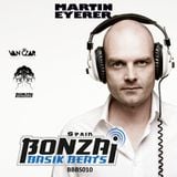 BBBS#010 Bonzai Basik Beats Spain pres. MARTIN EYERER Interview + dj set