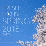DJ Kix – Fresh House Spring 2016 Part.1