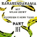Barabendarama P3: DiVersion & Herr Tulpe