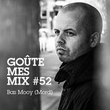 Goûte Mes Mix #52: Bas Mooy (Mord)