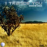I Trance You Vol. 1 - Mixed By EMOX