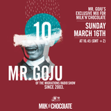 Mr. Goju's Exclusive Mix for Milk'n'Chocolate March 16th 2014.