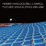 Herbie Hancock/Bill Laswell - Future Shock Days 1983-1988 (2015 Compile)