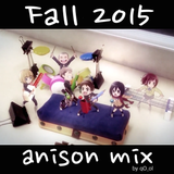 Fall 2015 Anison Mix