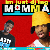 Im Just DJ'ing Momma