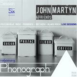 Phonograph • Session Six - John Martyn & Friends